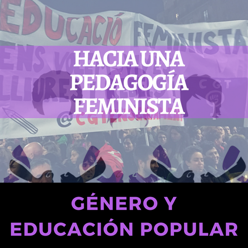 Hacia Una Pedagogía Feminista Género Y Educación Popular Cgt Ensenyament 